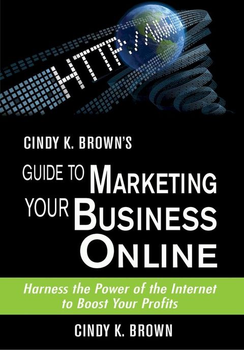 Cindy K. Brown's Guide to Marketing Your Business Online(Kobo/電子書)