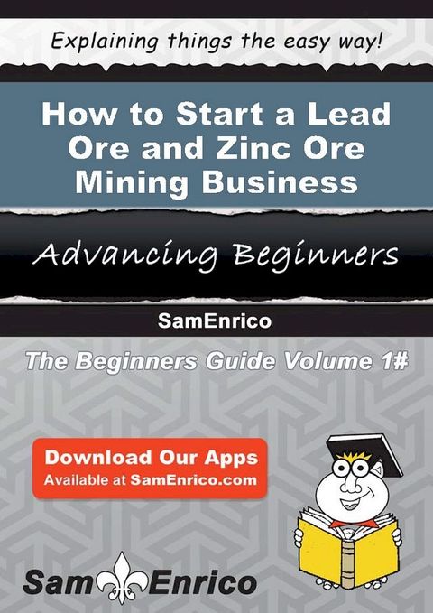 How to Start a Lead Ore and Zinc Ore Mining Business(Kobo/電子書)