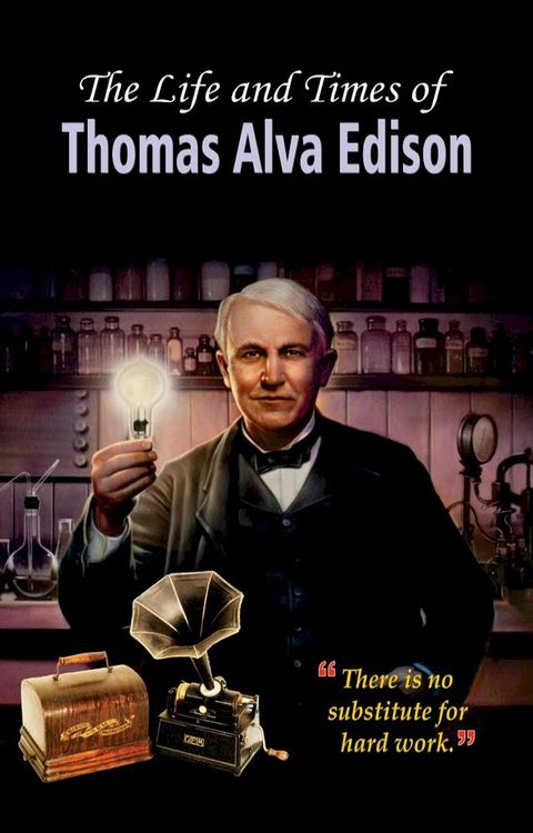 The Life And Times of Thomas Alva Edison(Kobo/電子書)