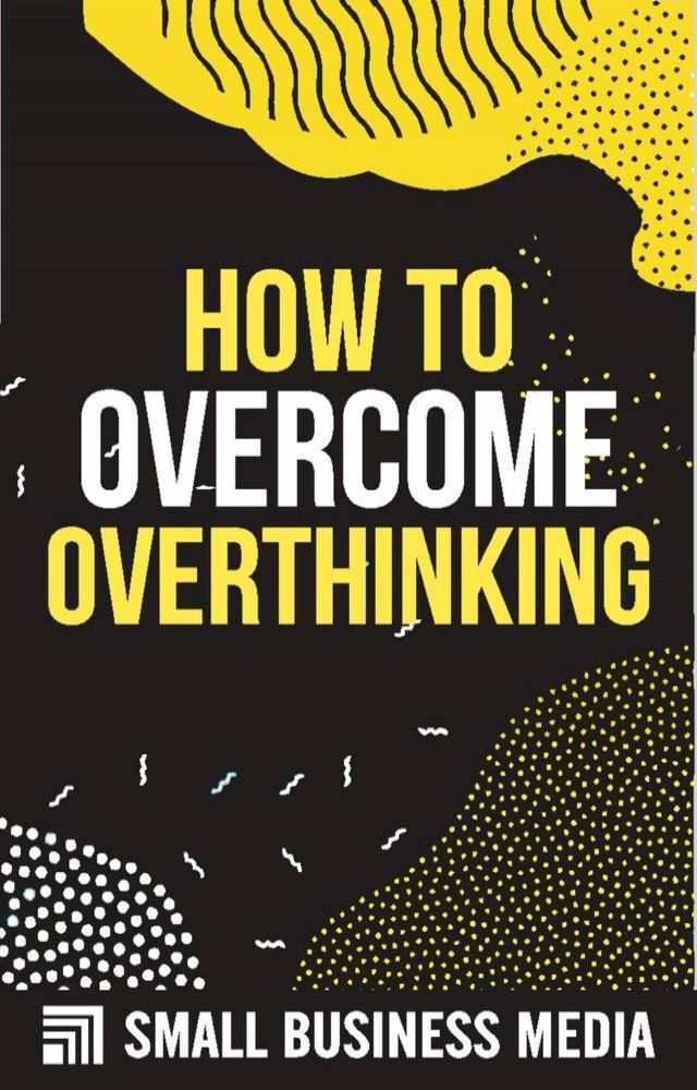  How To Overcome Overthinking(Kobo/電子書)