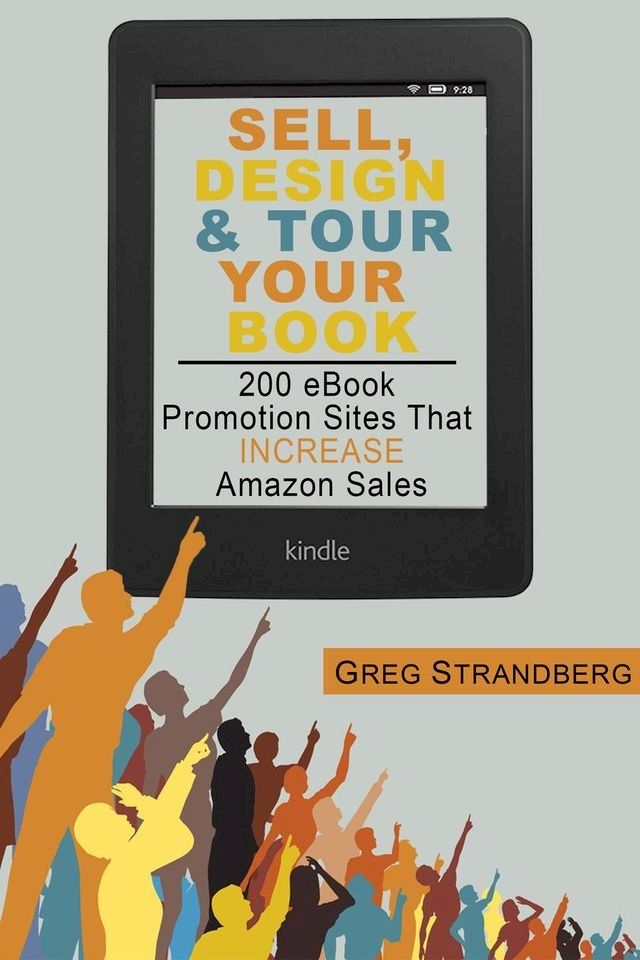  Sell, Design & Tour Your Book: 200 eBook Promotion Sites That Increase Amazon Sales(Kobo/電子書)