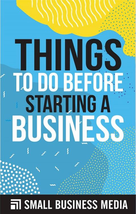 Things To Do Before Starting A Business(Kobo/電子書)