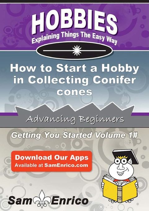 How to Start a Hobby in Collecting Conifer cones