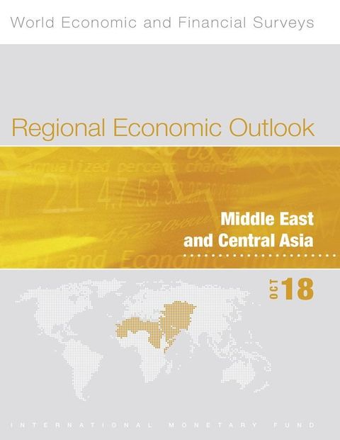 Regional Economic Outlook, October 2018, Middle East and Central Asia(Kobo/電子書)