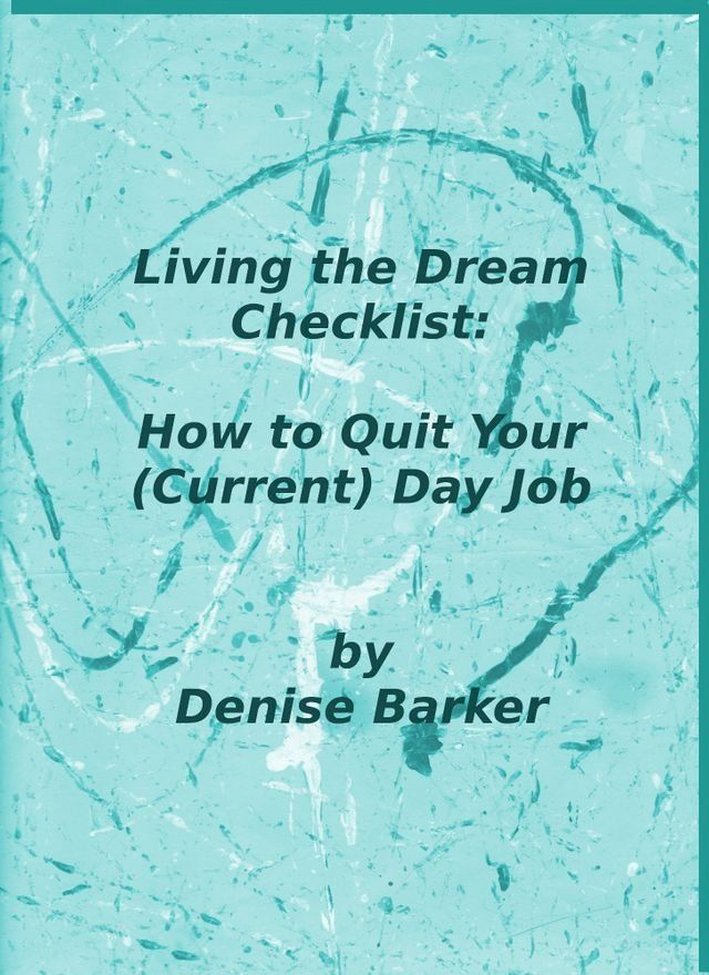  Living the Dream Checklist: How to Quit Your (Current) Day Job(Kobo/電子書)