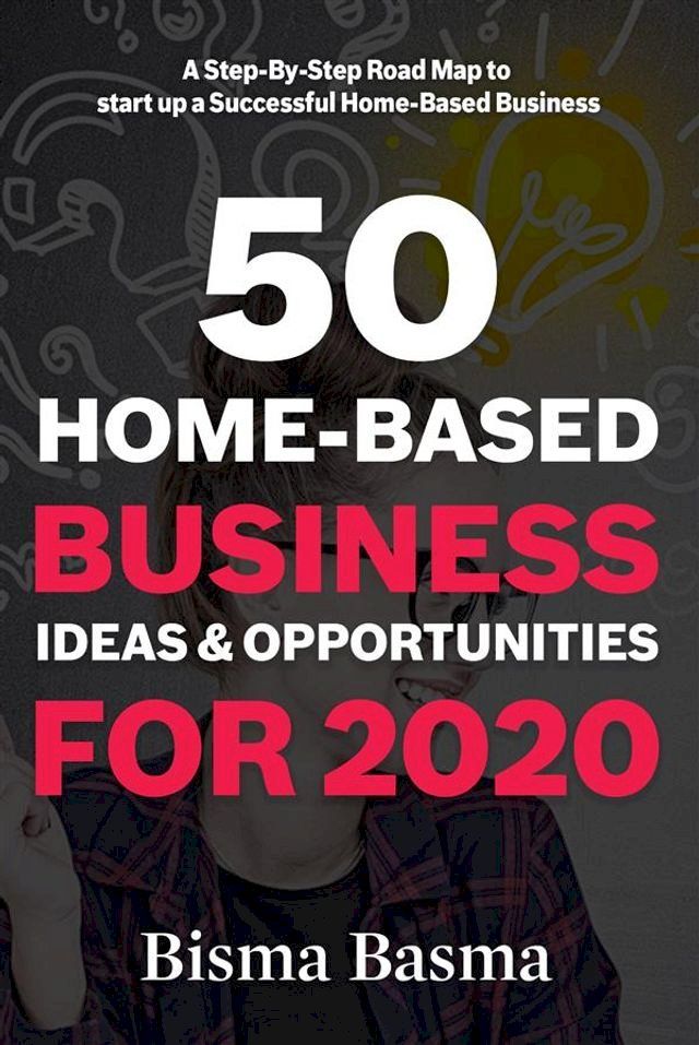  50 Home-Based Business Ideas and Opportunities for 2020(Kobo/電子書)