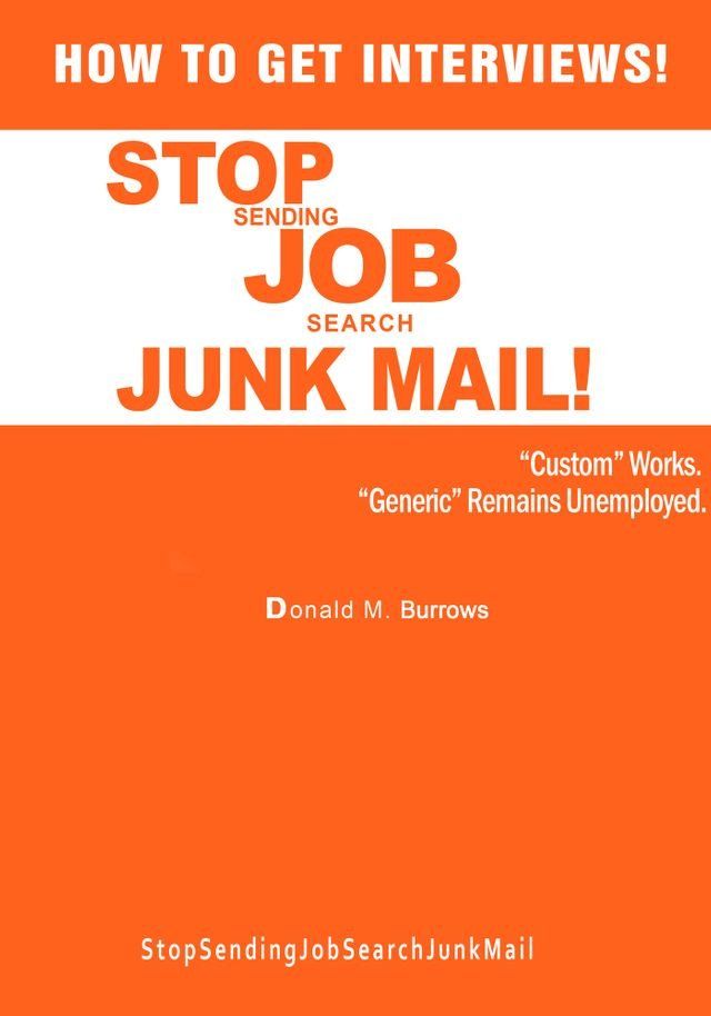  How To Get Interviews! Stop Sending Job Search Junk Mail Trilogy(Kobo/電子書)