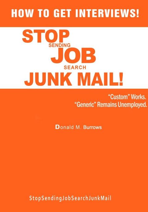 How To Get Interviews! Stop Sending Job Search Junk Mail Trilogy(Kobo/電子書)