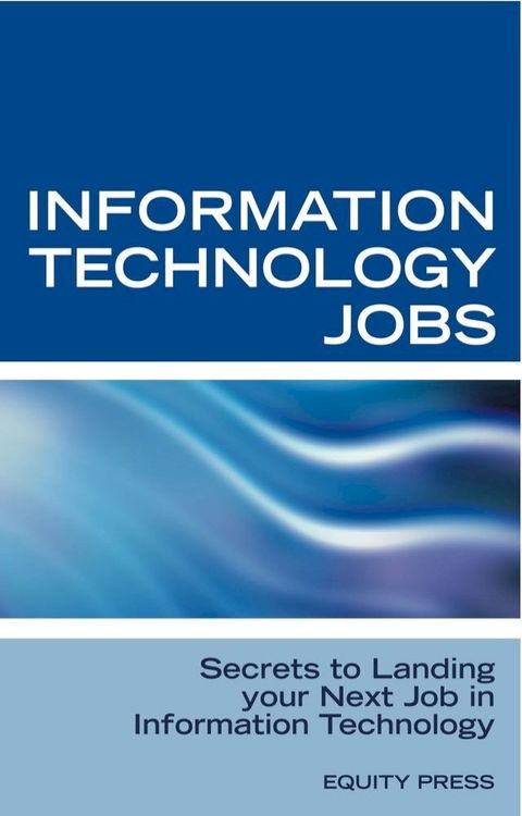 Information Technology Jobs: Secrets to Landing Your Next Job in Information Technology(Kobo/電子書)