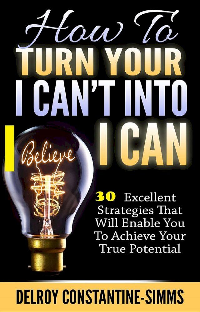  How To Turn Your I Can't Into I Believe Can(Kobo/電子書)