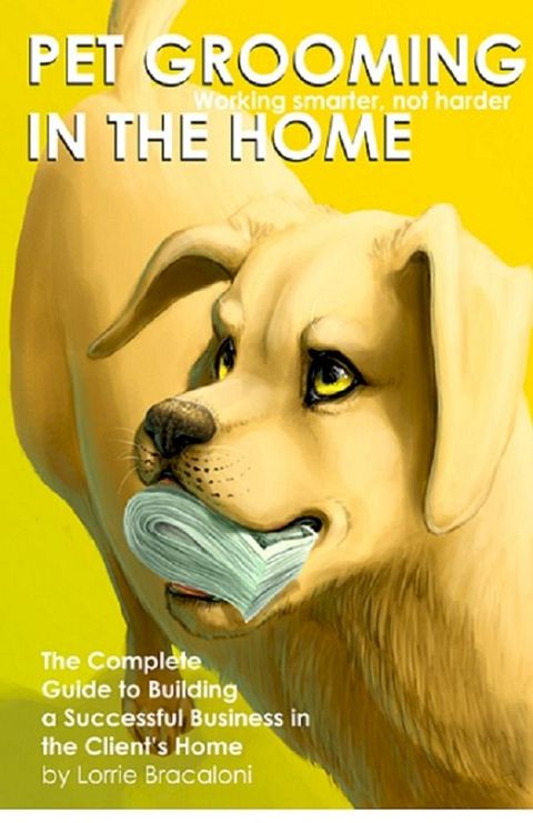 Pet Grooming in the Home: Working Smarter, Not Harder(Kobo/電子書)