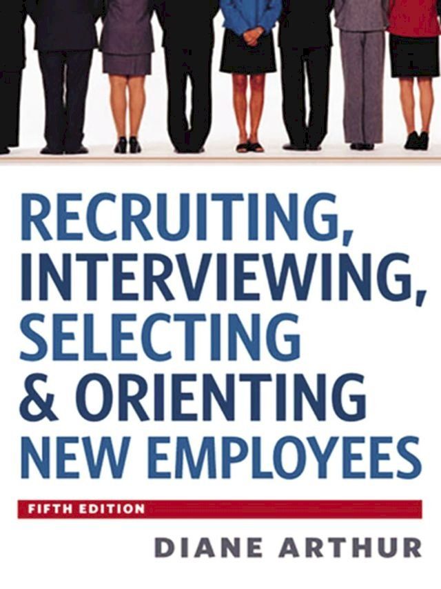  Recruiting, Interviewing, Selecting and Orienting New Employees(Kobo/電子書)