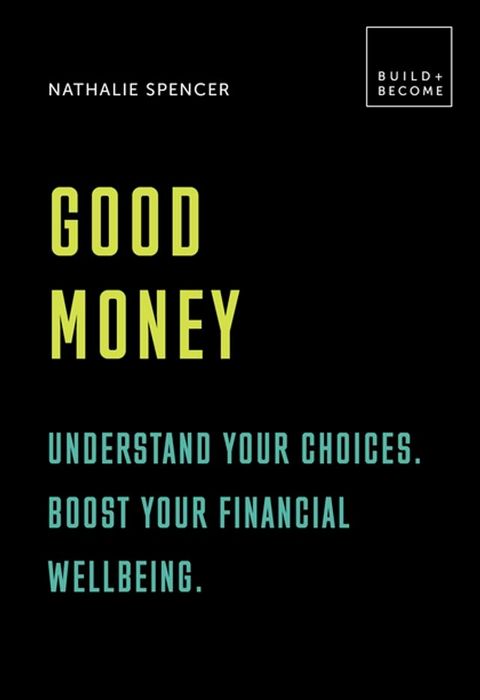 Good Money: Understand your choices. Boost your financial wellbeing.(Kobo/電子書)