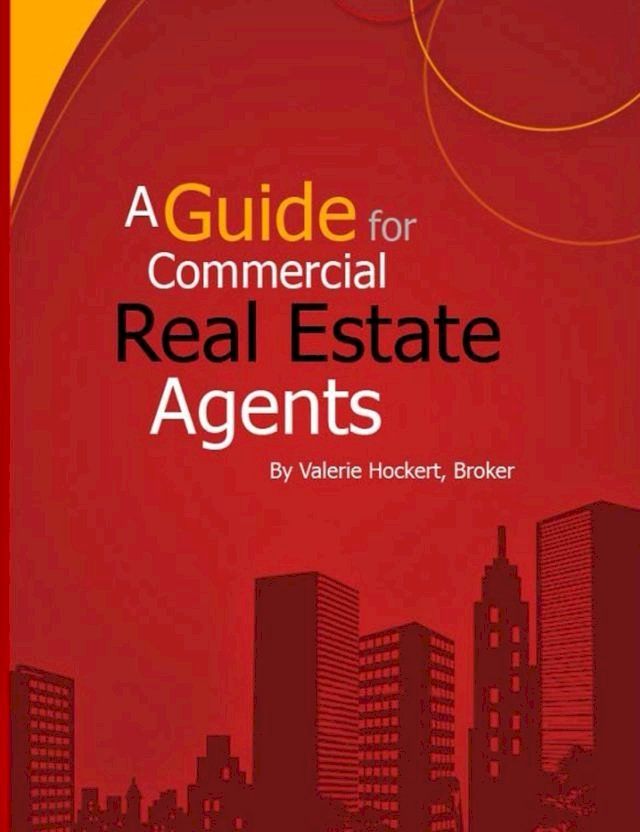  A Guide for Commercial Real Estate Agents(Kobo/電子書)