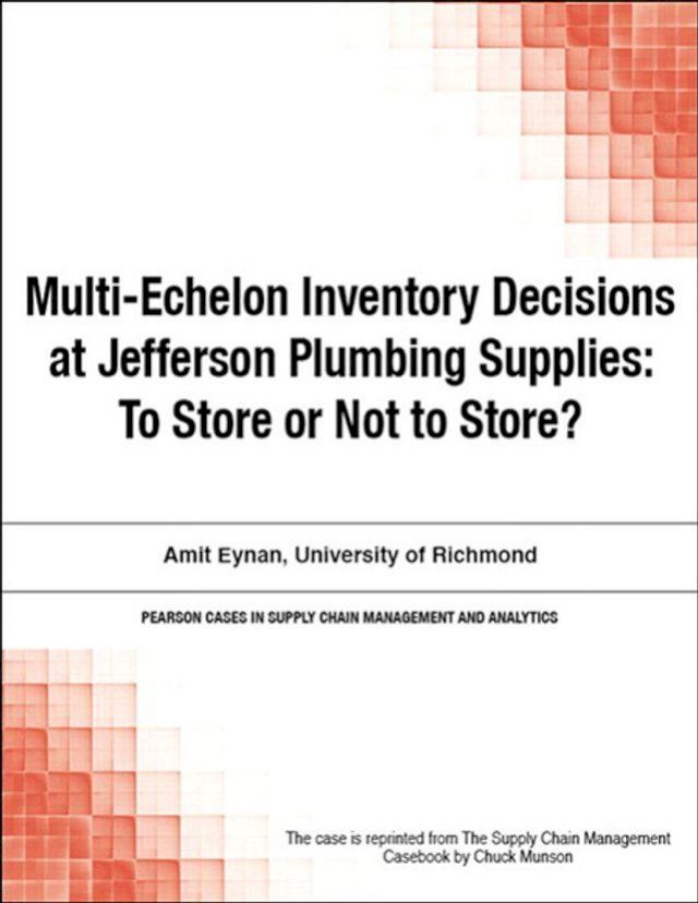  Multi-Echelon Inventory Decisions at Jefferson Plumbing Supplies(Kobo/電子書)