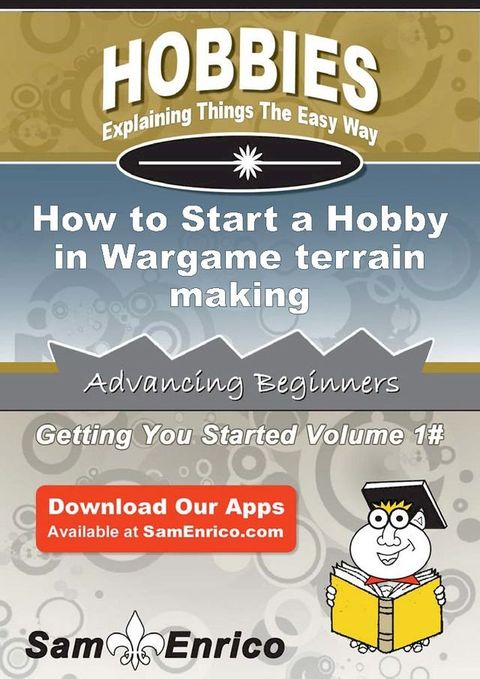 How to Start a Hobby in Wargame terrain making(Kobo/電子書)