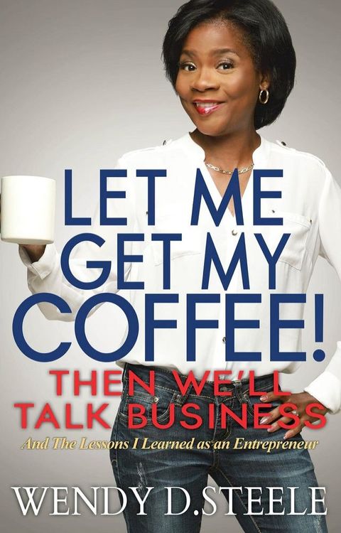 Let Me Get My Coffee! Then We'll Talk Business(Kobo/電子書)