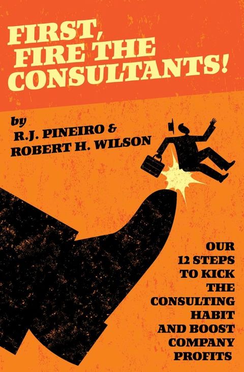 First, Fire The Consultants!(Kobo/電子書)