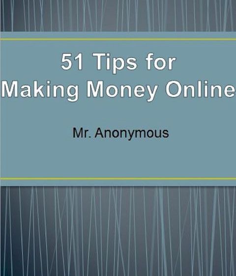 51 Tips for Making Money Online(Kobo/電子書)