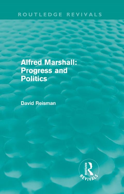 Alfred Marshall: Progress and Politics (Routledge Revivals)(Kobo/電子書)