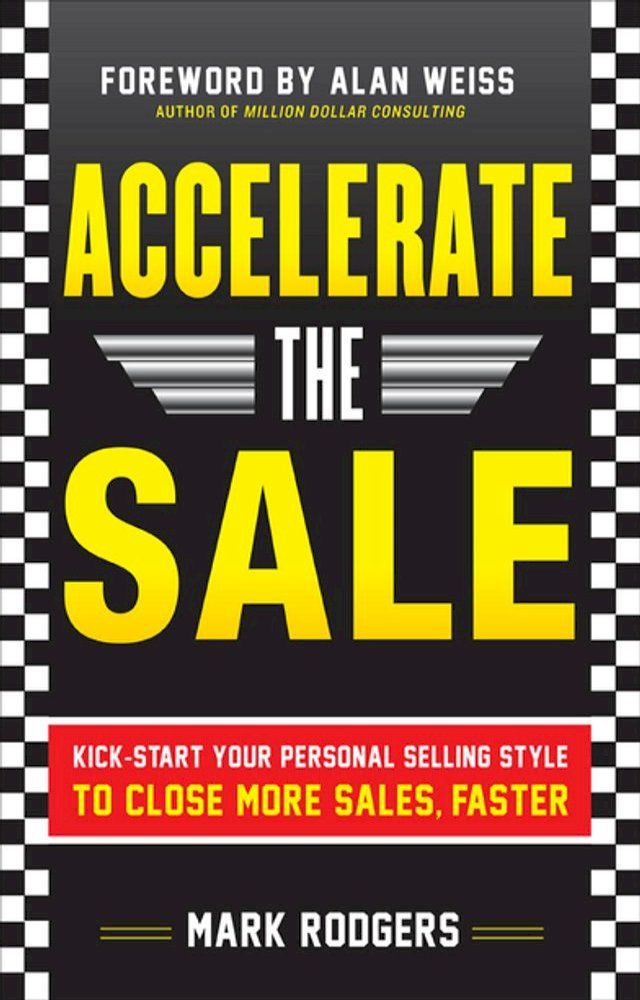  Accelerate the Sale: Kick-Start Your Personal Selling Style to Close More Sales, Faster(Kobo/電子書)