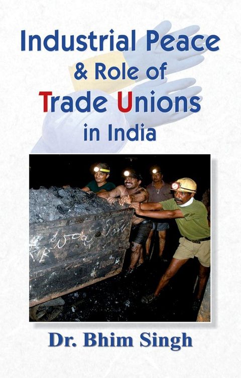 Industrial Peace & Role Of Trade Unions In India(Kobo/電子書)