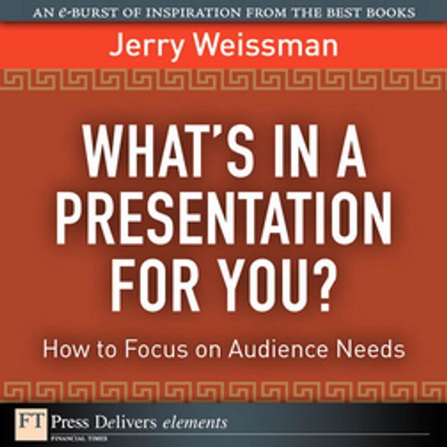  What's In a Presentation for You? How to Focus on Audience Needs(Kobo/電子書)