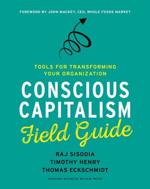 Conscious Capitalism Field Guide(Kobo/電子書)