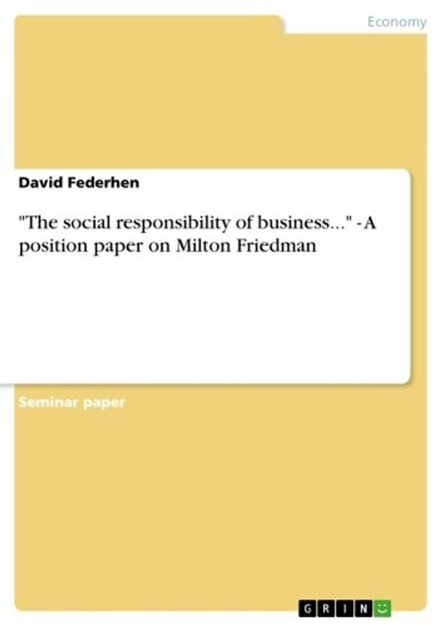  'The social responsibility of business...' - A position paper on Milton Friedman(Kobo/電子書)