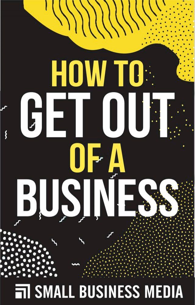  How To Get Out Of A Business(Kobo/電子書)