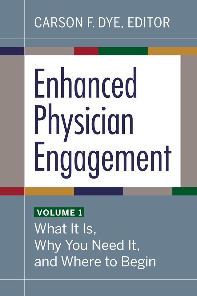  Enhanced Physician Engagement, Volume 1: What It Is, Why You Need It, and Where to Begin(Kobo/電子書)