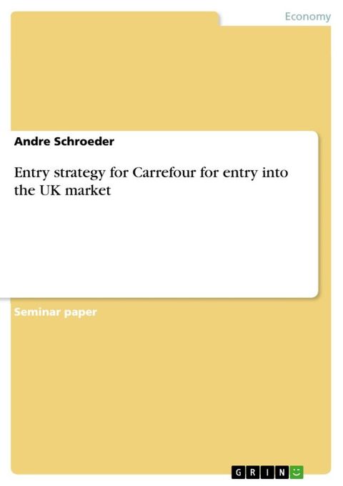 Entry strategy for Carrefour for entry into the UK market(Kobo/電子書)