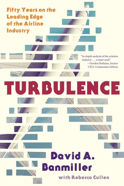 Turbulence: Fifty Years on the Leading Edge of the Airline Industry(Kobo/電子書)