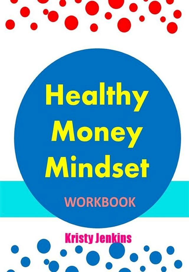  Healthy Money Mindset Workbook(Kobo/電子書)