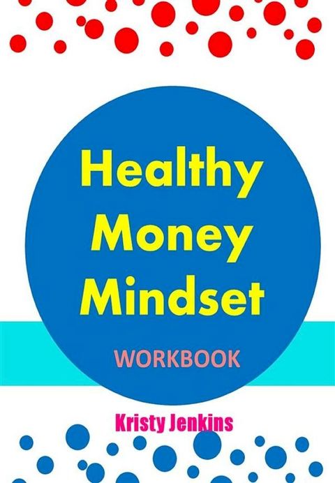 Healthy Money Mindset Workbook(Kobo/電子書)