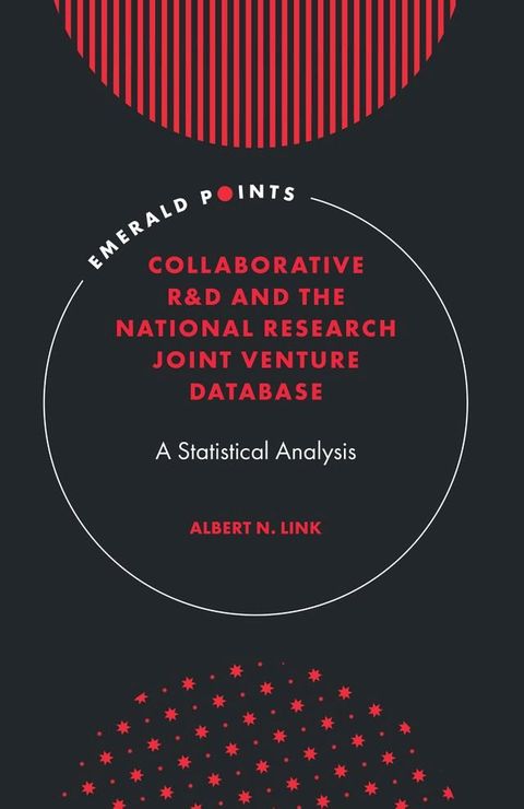 Collaborative R&D and the National Research Joint Venture Database(Kobo/電子書)