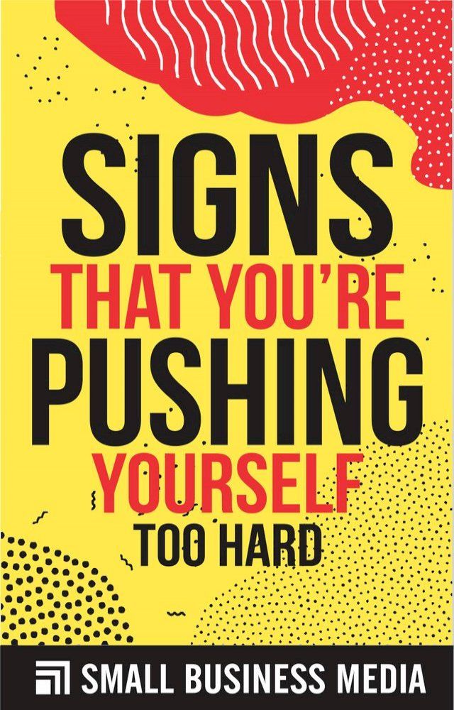  Signs You Are Pushing Yourself Too Hard(Kobo/電子書)