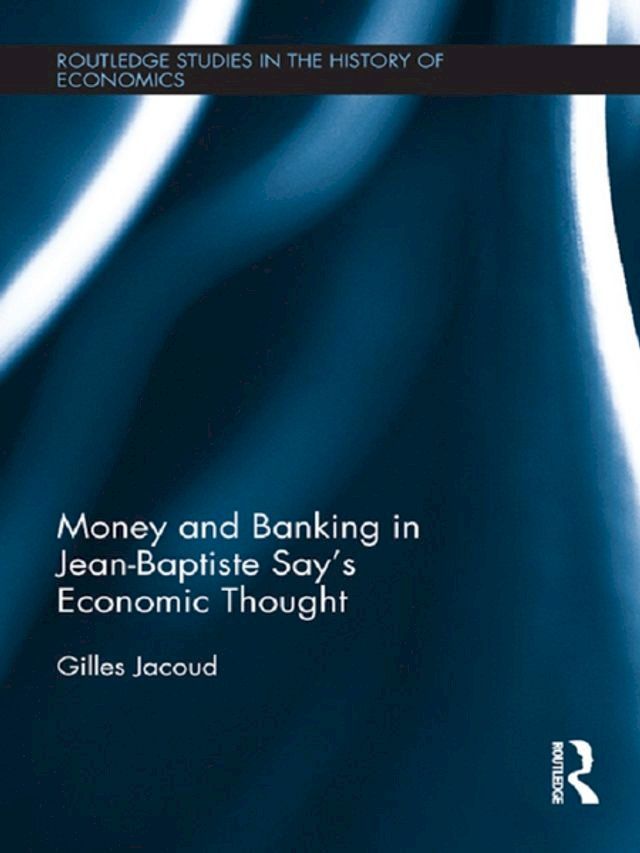  Money and Banking in Jean-Baptiste Say's Economic Thought(Kobo/電子書)