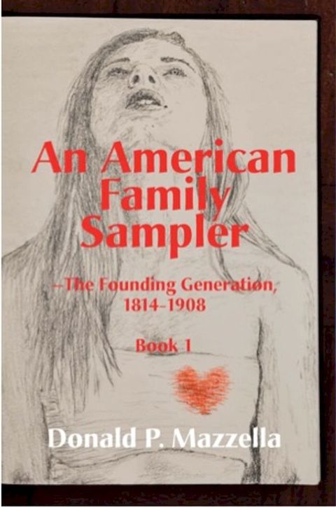 An American Family Sampler, The Founding Generation, 1814-1908(Kobo/電子書)