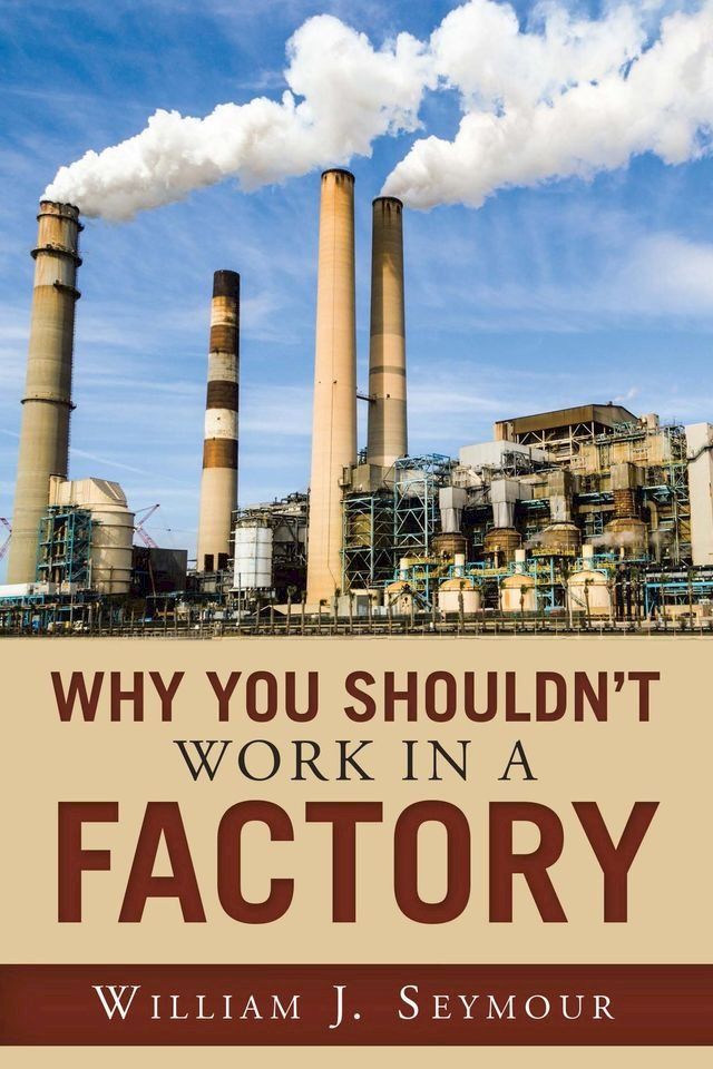  Why You Shouldn't Work in a Factory(Kobo/電子書)