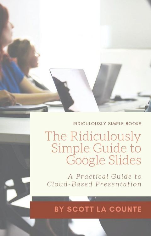 The Ridiculously Simple Guide to Google Slides(Kobo/電子書)