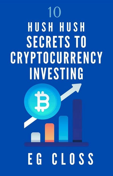 10 Hush Hush Secrets to Cryptocurrency Investing(Kobo/電子書)