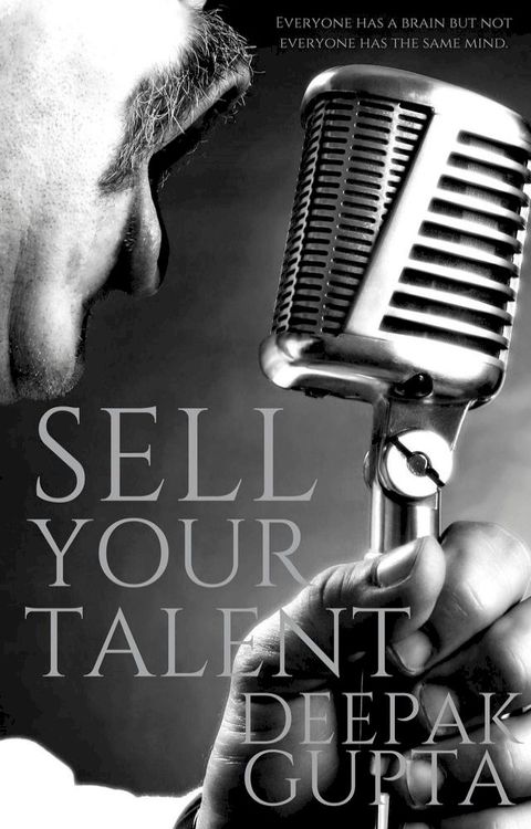 Sell Your Talent: How to Convert Talent into Money along with the Personality Development(Kobo/電子書)