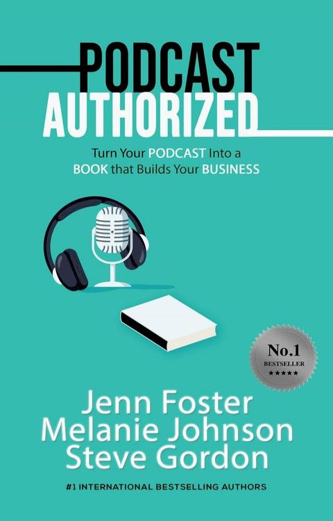 Podcast Authorized: Turn Your Podcast Into a Book That Builds Your Business(Kobo/電子書)