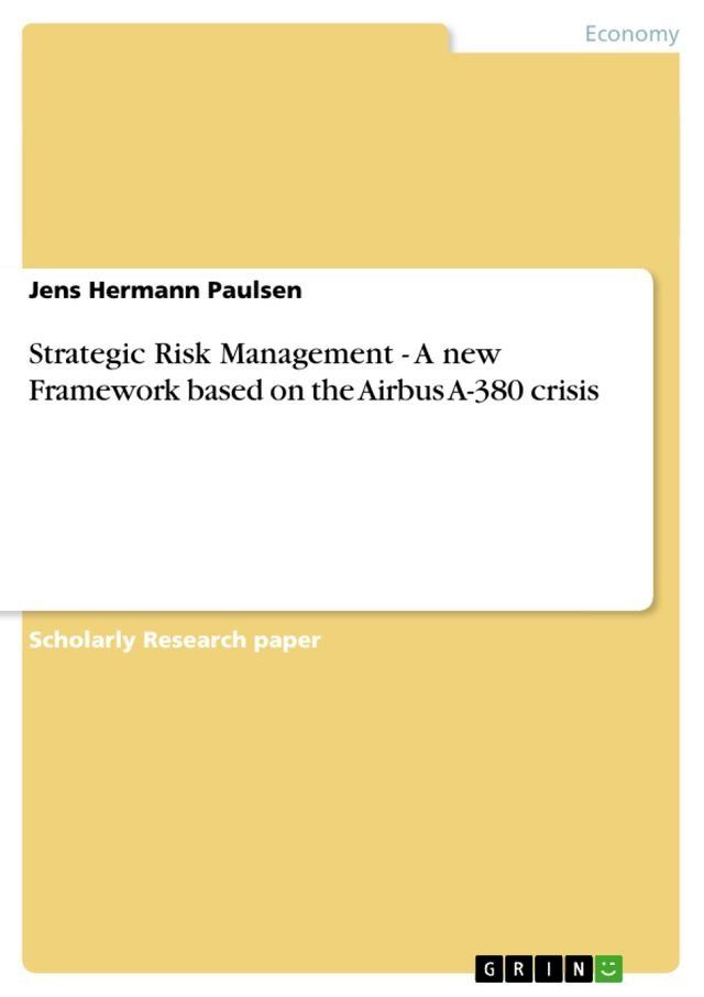  Strategic Risk Management - A new Framework based on the Airbus A-380 crisis(Kobo/電子書)