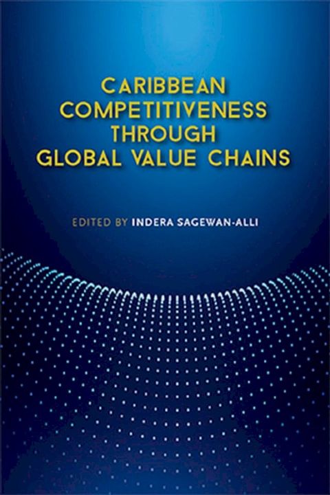 Caribbean Competitiveness through Global Value Chains(Kobo/電子書)