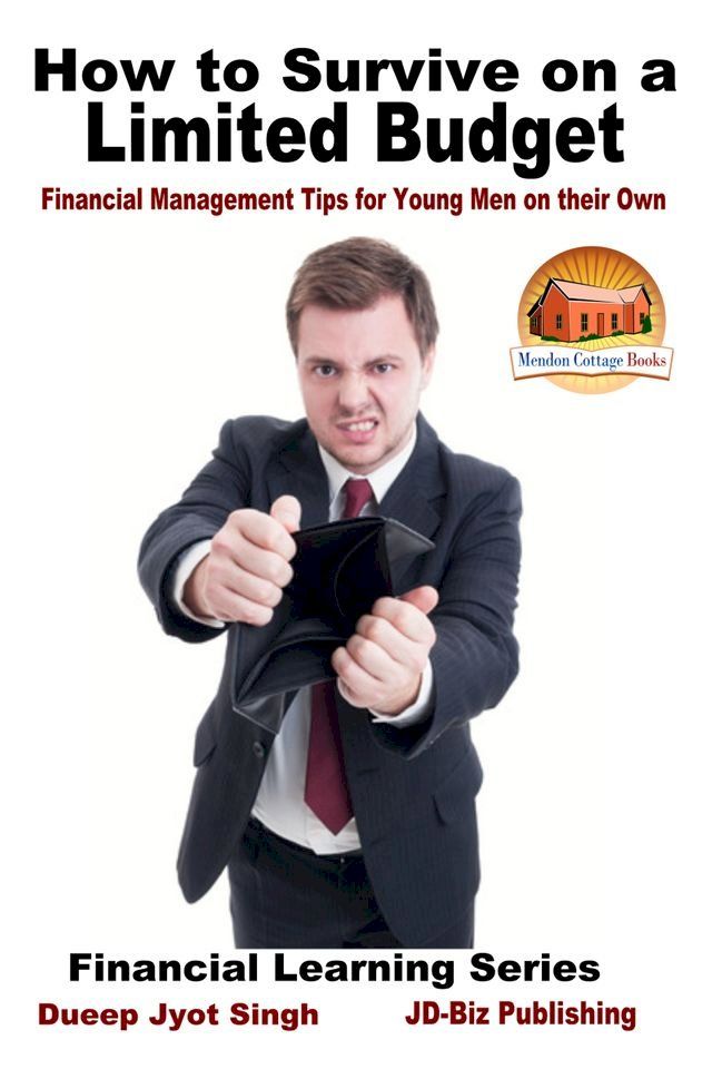  How to Survive on a Limited Budget: Financial Management Tips for Young Men on their Own(Kobo/電子書)