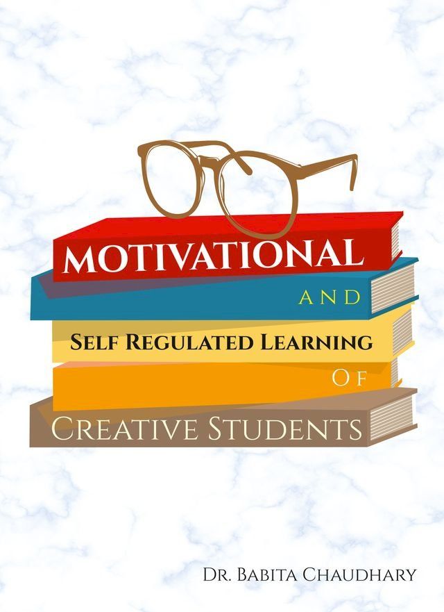  Motivational and Self Regulated Learning of Creative Students(Kobo/電子書)