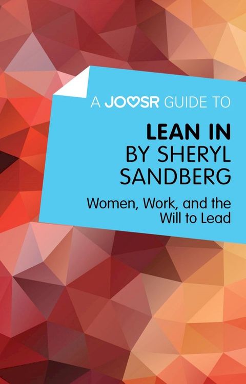 A Joosr Guide to... Lean In by Sheryl Sandberg: Women, Work, and the Will to Lead(Kobo/電子書)