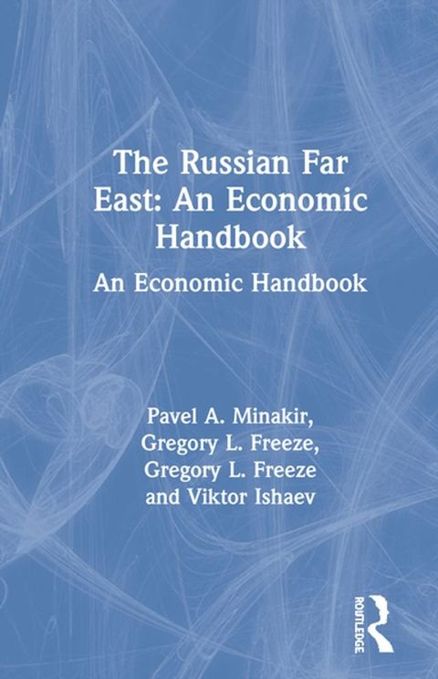 The Russian Far East: An Economic Handbook(Kobo/電子書)